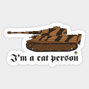 I'm a cat person Panzer 6 Tiger tank color version Sticker